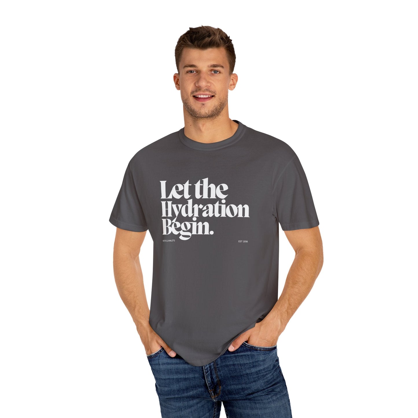 Let the Hydration Begin -Unisex Garment-Dyed Tee