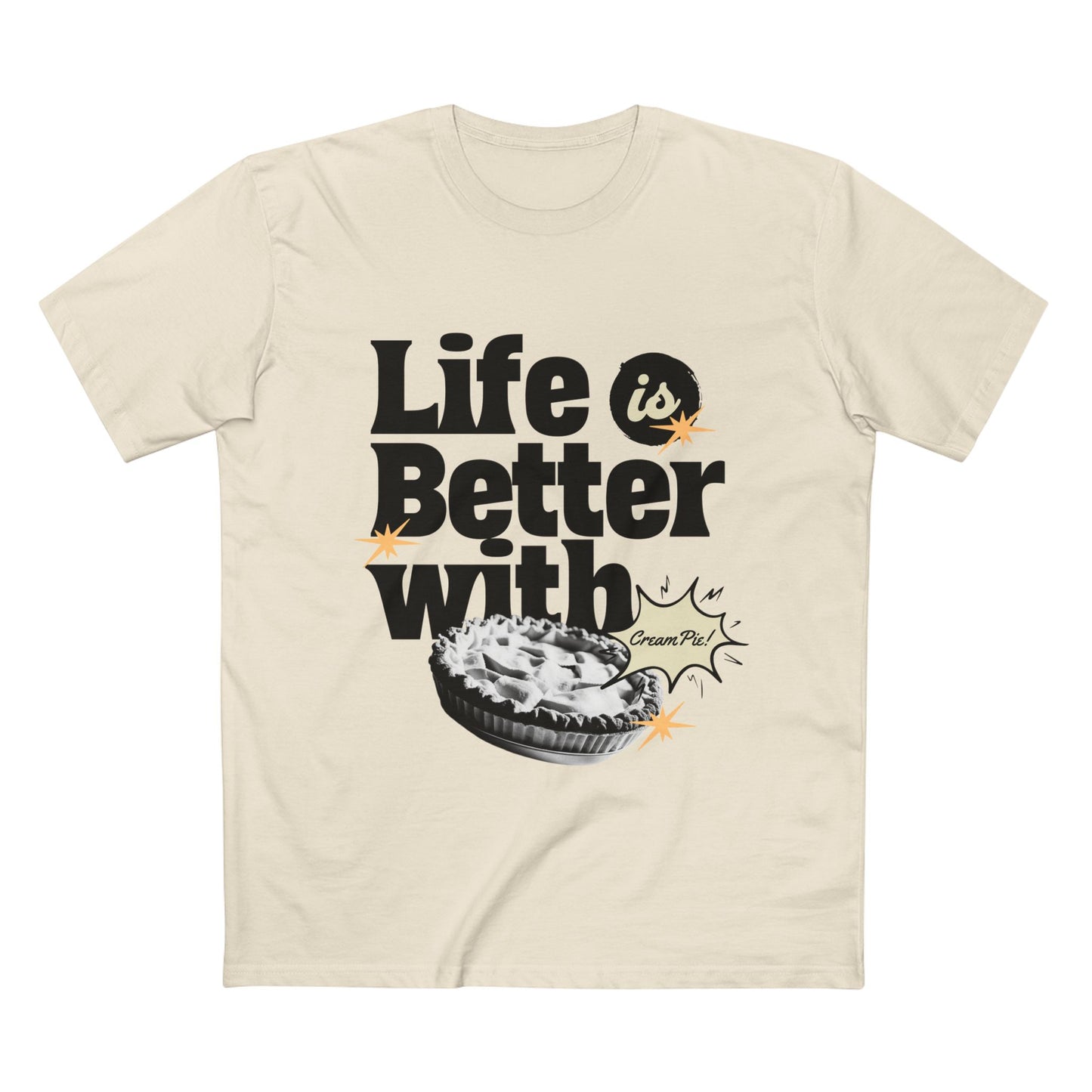 Life is Better with Cream Pie Adult Tee - Fun Dessert T-Shirt for Food Lovers