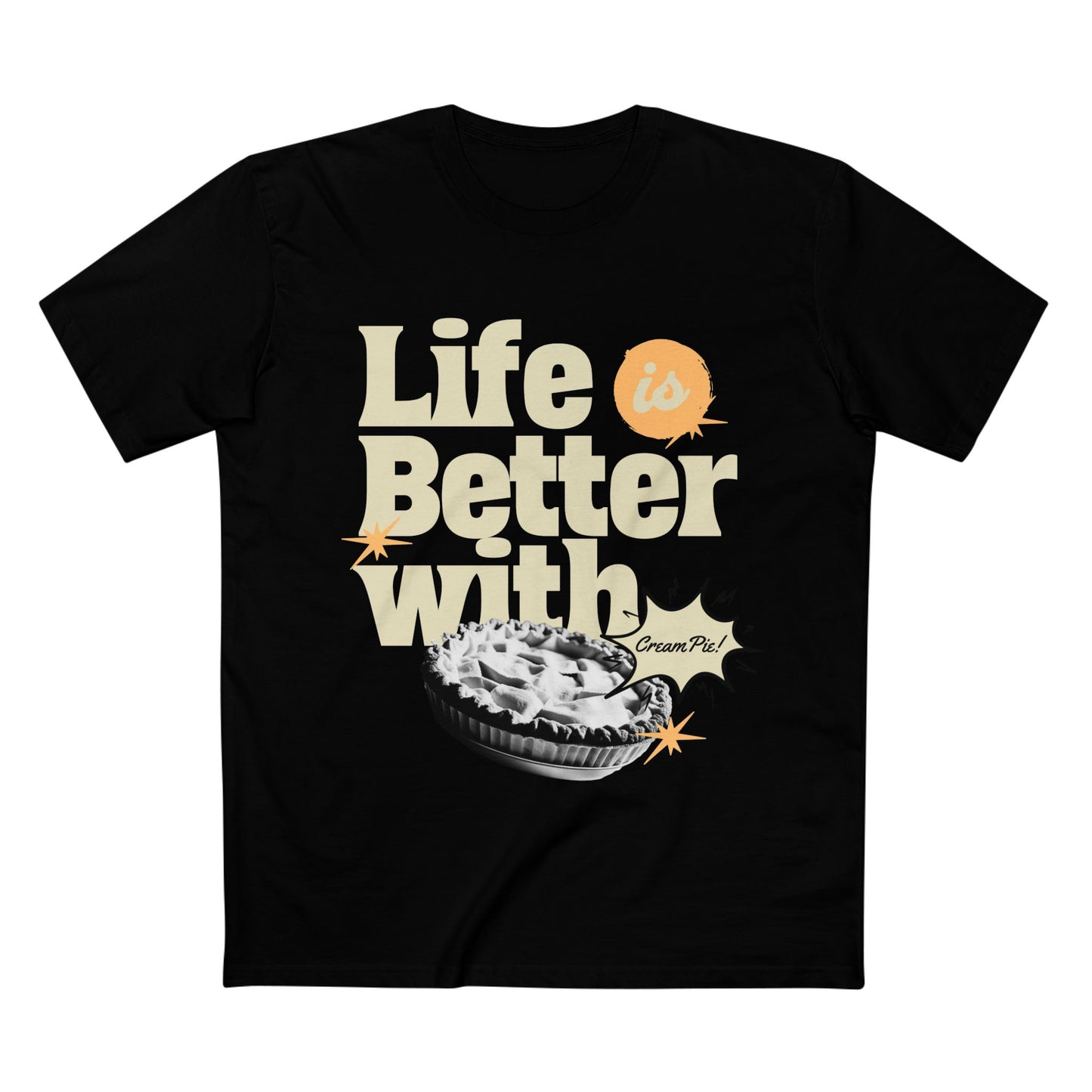 Life is Better with Cream Pie Adult Tee - Fun Dessert T-Shirt for Food Lovers