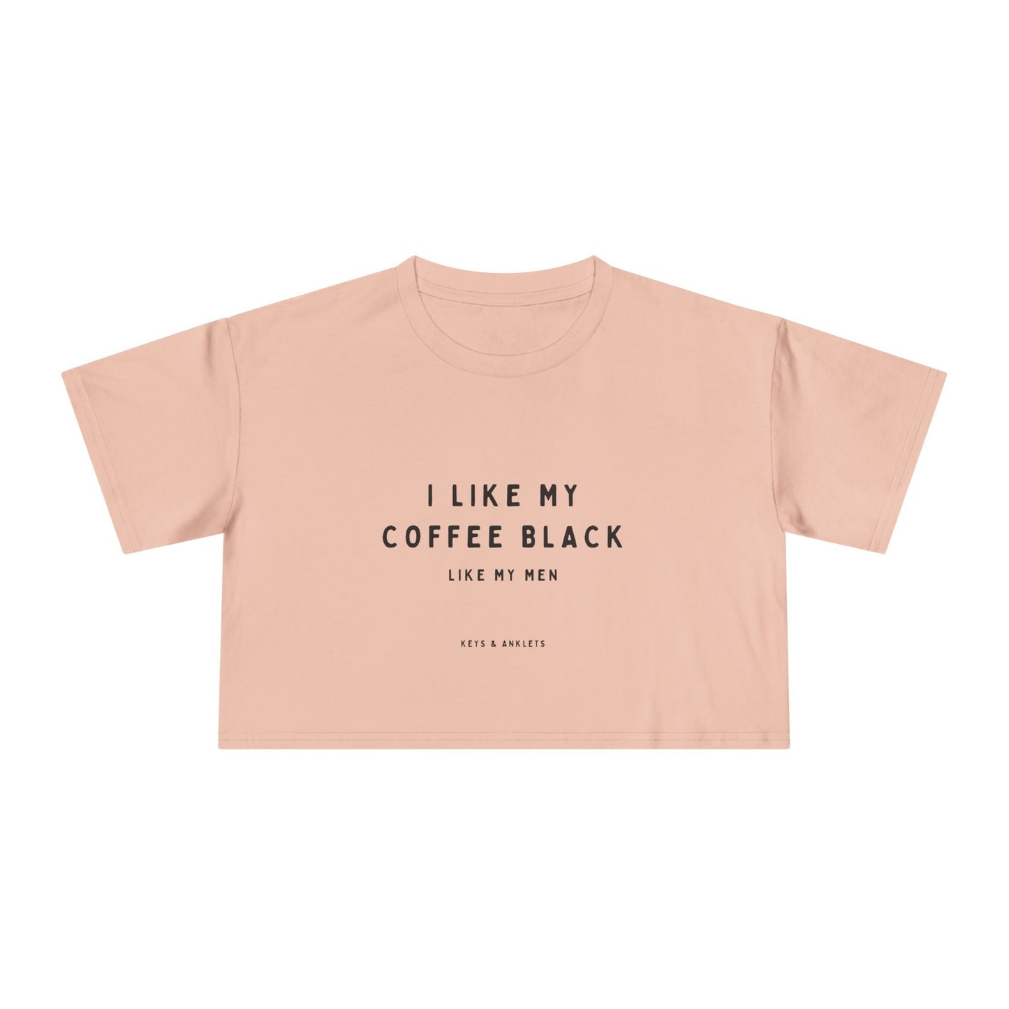 I Like My Coffee Black - Trendy Women's Crop Tee