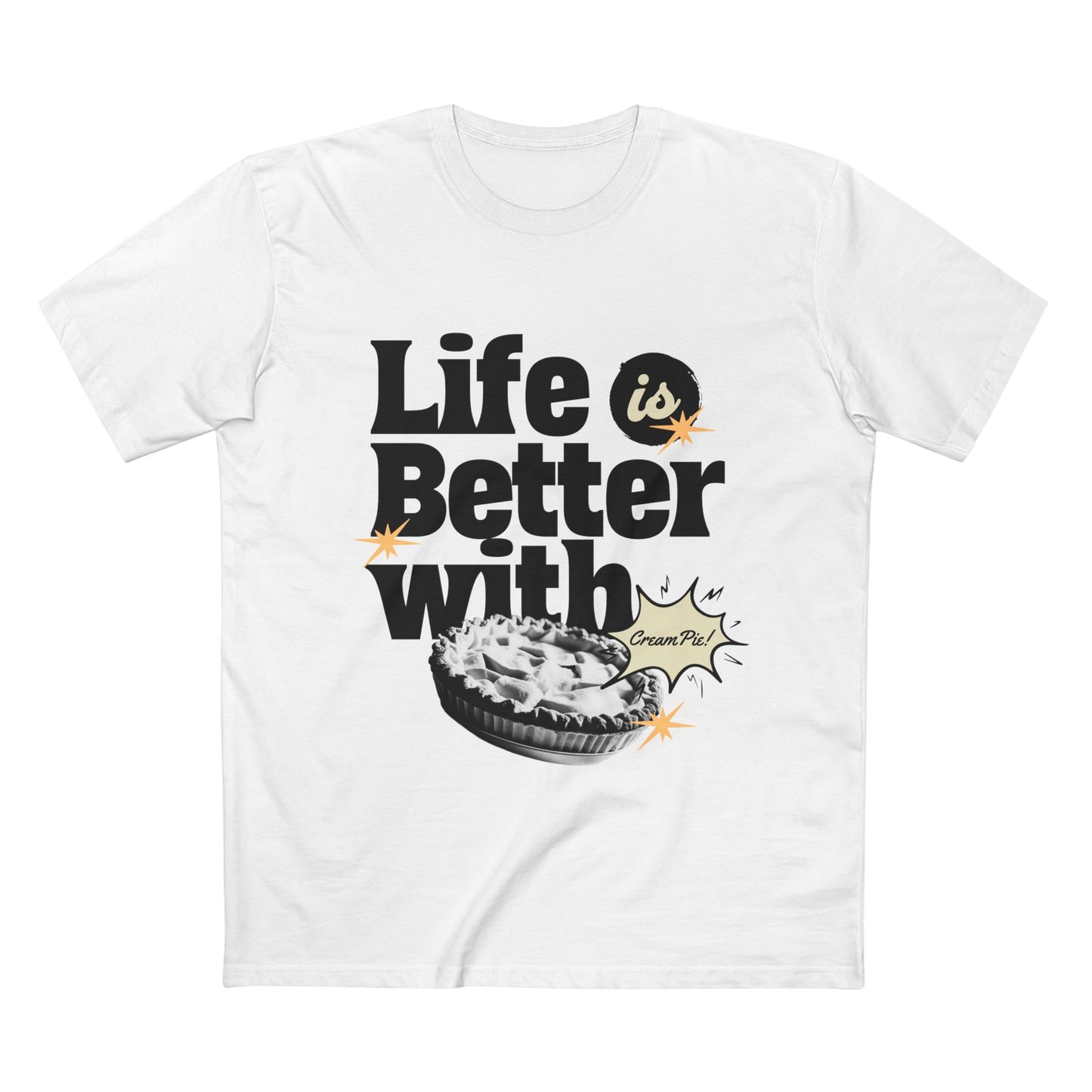 Life is Better with Cream Pie Adult Tee - Fun Dessert T-Shirt for Food Lovers