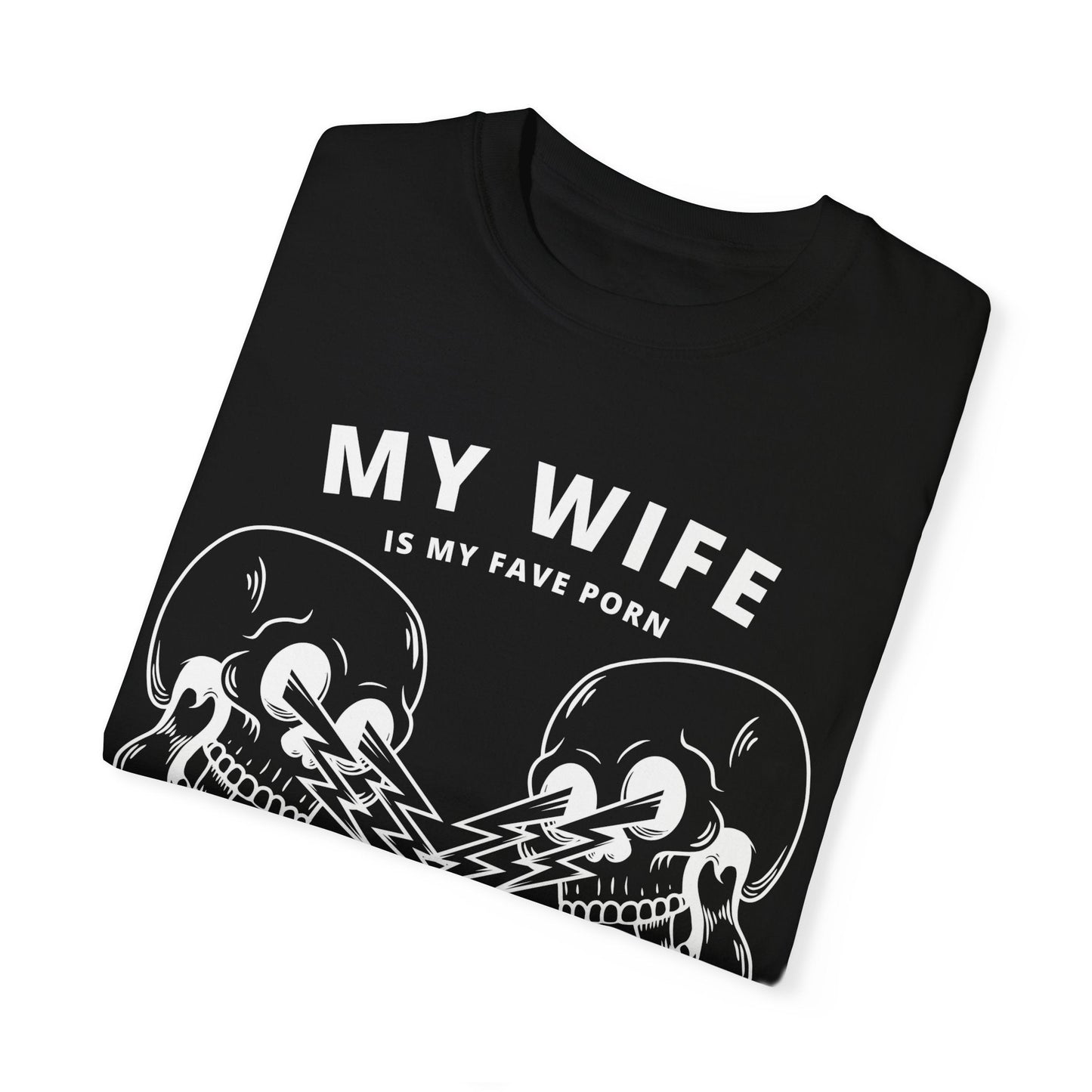 My Wife is My Fave Star - Men's Garment-Dyed T