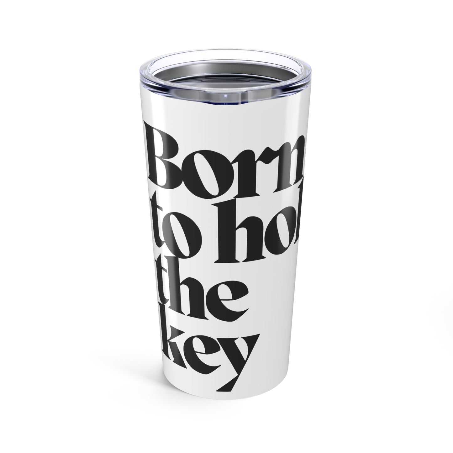 Born to Hold the Key 20oz Tumbler