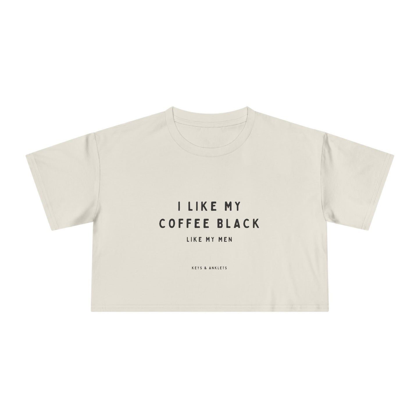 I Like My Coffee Black - Trendy Women's Crop Tee