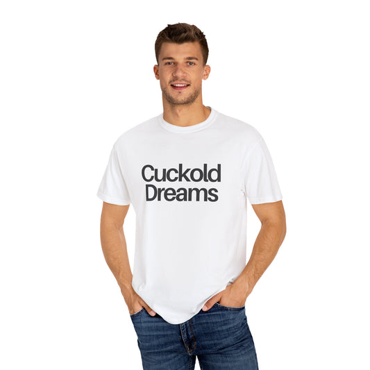 Cuckold Dreams - Unisex - Garment-Dyed Tee