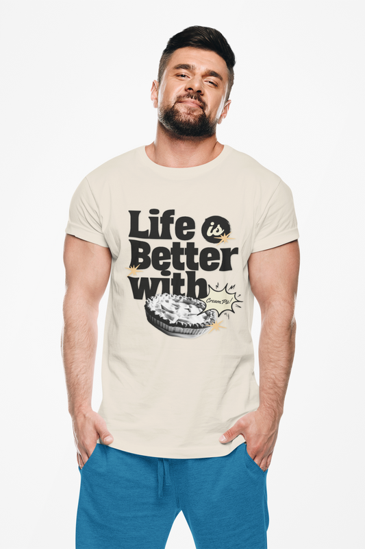 Life is Better with Cream Pie Adult Tee - Fun Dessert T-Shirt for Food Lovers