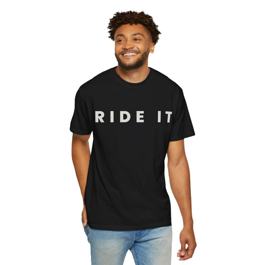 Ride It Like You Stole It - Unisex Garment-Dyed Tee