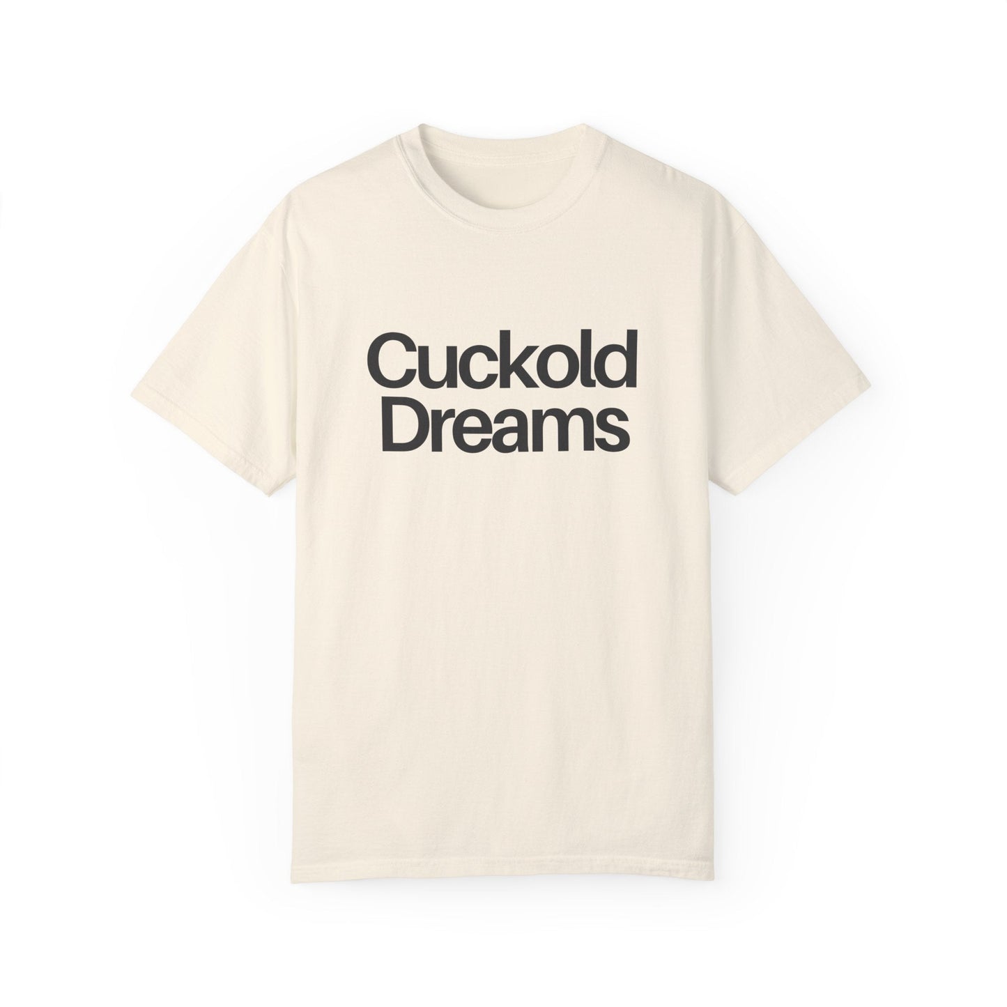 Cuckold Dreams - Unisex - Garment-Dyed Tee