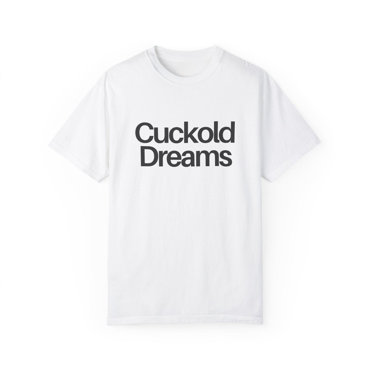 Cuckold Dreams - Unisex - Garment-Dyed Tee