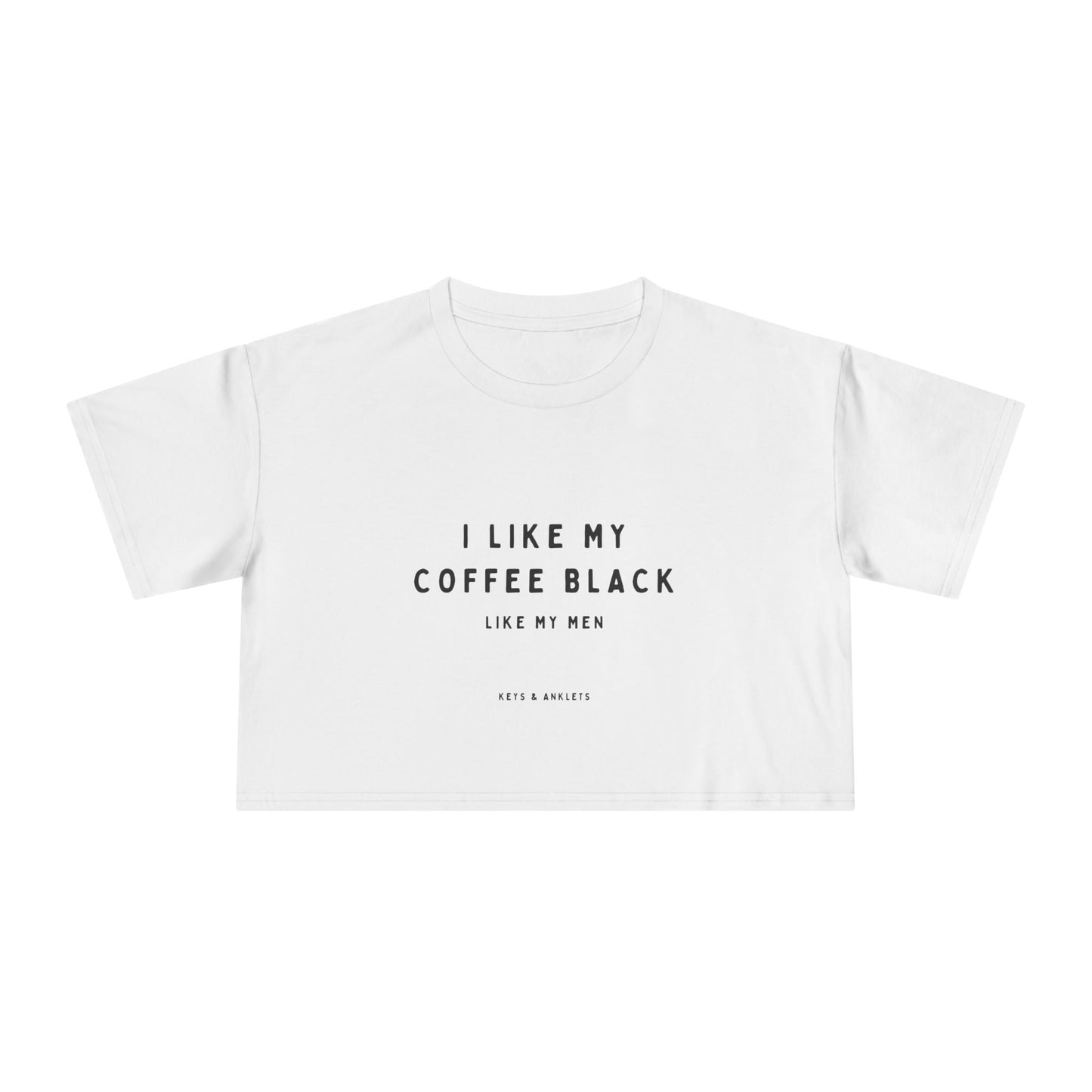 I Like My Coffee Black - Trendy Women's Crop Tee