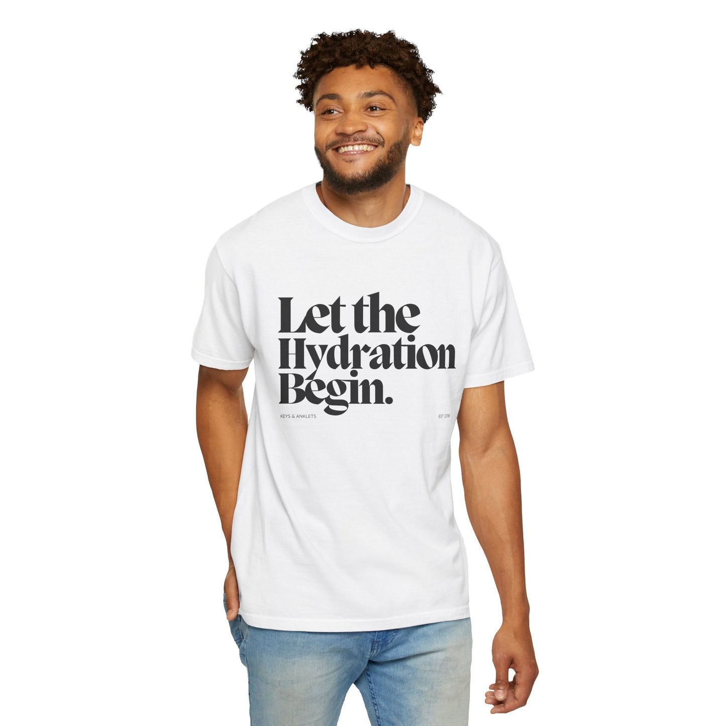 Let the Hydration Begin -Unisex Garment-Dyed Tee