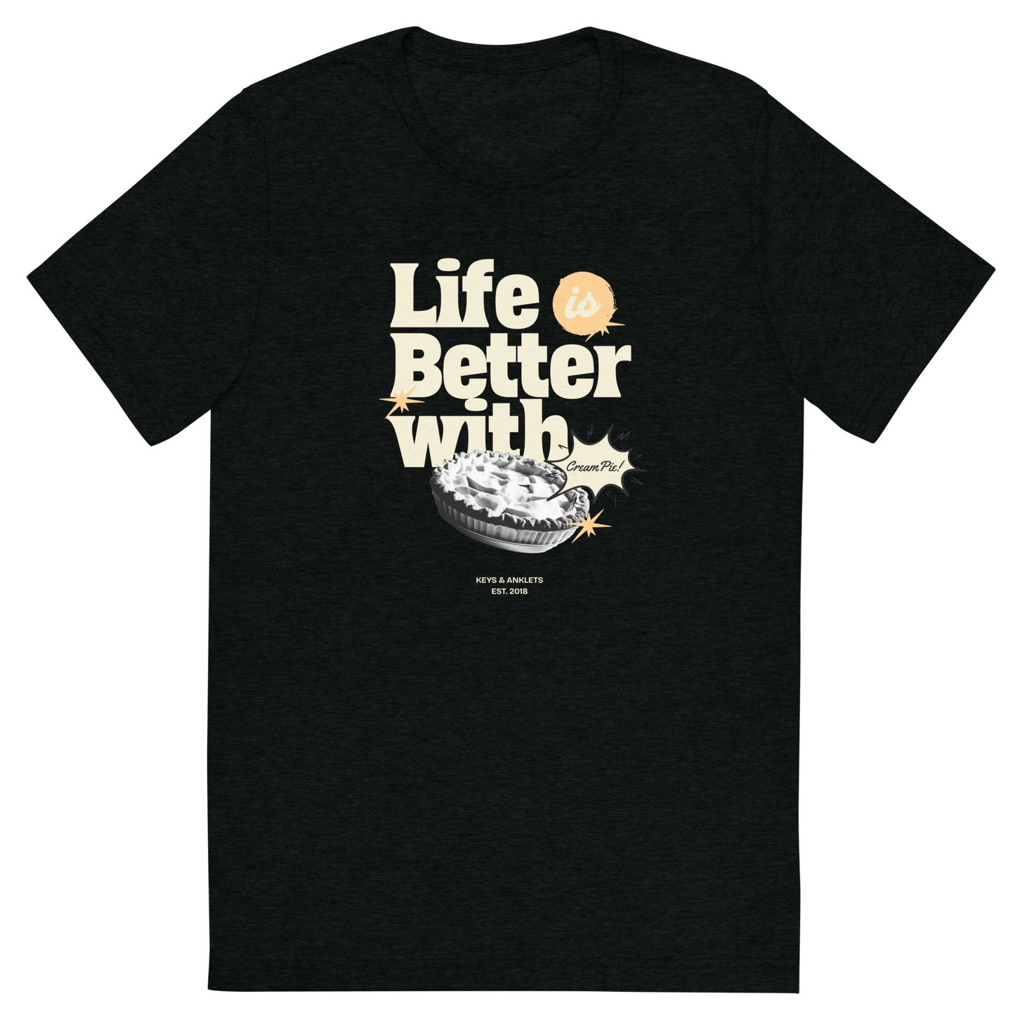 Life is Better with Cream Pie - T-Shirt